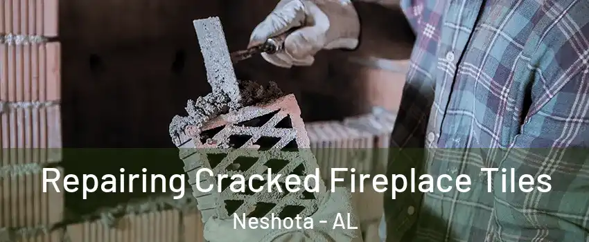 Repairing Cracked Fireplace Tiles Neshota - AL