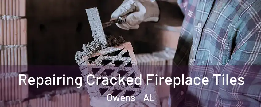Repairing Cracked Fireplace Tiles Owens - AL