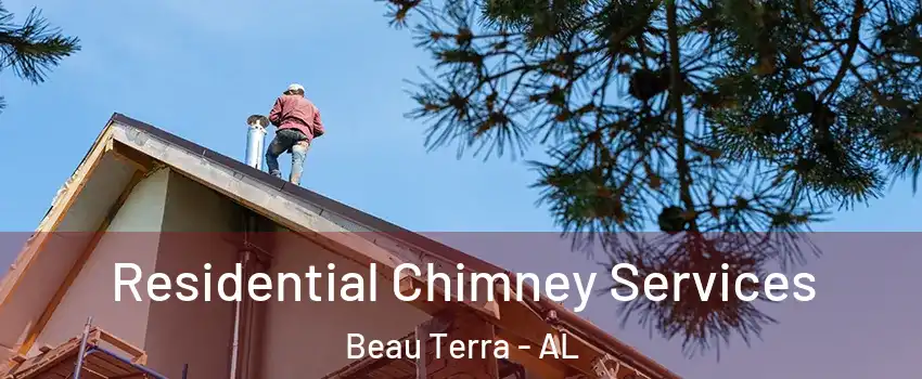 Residential Chimney Services Beau Terra - AL
