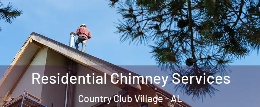 Residential Chimney Services Country Club Village - AL