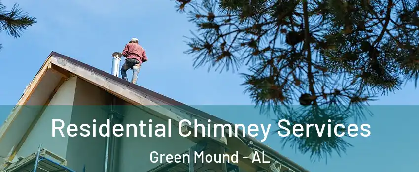 Residential Chimney Services Green Mound - AL