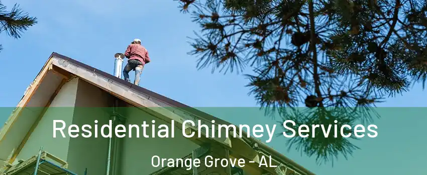 Residential Chimney Services Orange Grove - AL
