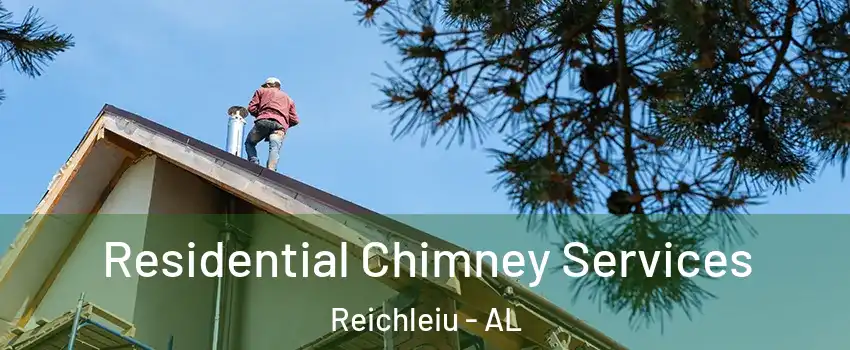 Residential Chimney Services Reichleiu - AL