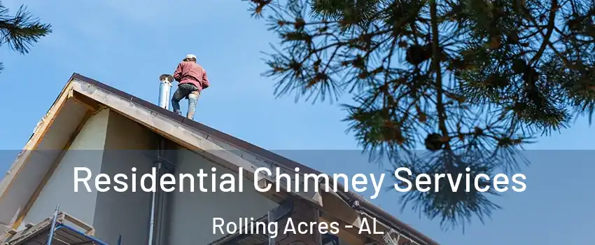 Residential Chimney Services Rolling Acres - AL