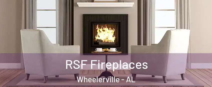 RSF Fireplaces Wheelerville - AL
