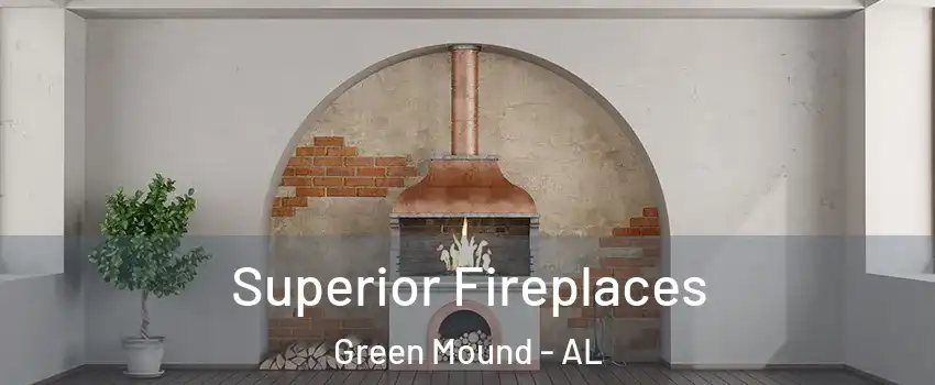 Superior Fireplaces Green Mound - AL