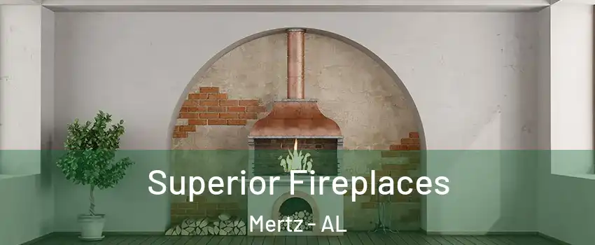 Superior Fireplaces Mertz - AL