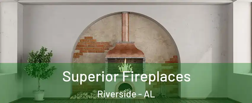 Superior Fireplaces Riverside - AL