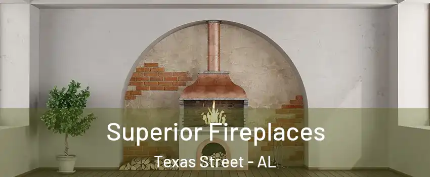 Superior Fireplaces Texas Street - AL