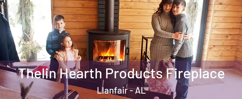Thelin Hearth Products Fireplace Llanfair - AL