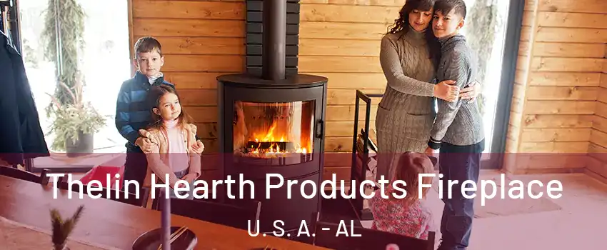 Thelin Hearth Products Fireplace U. S. A. - AL