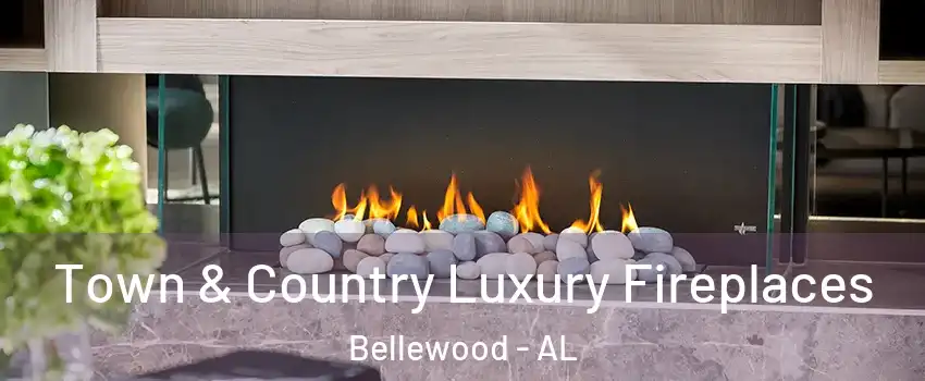 Town & Country Luxury Fireplaces Bellewood - AL