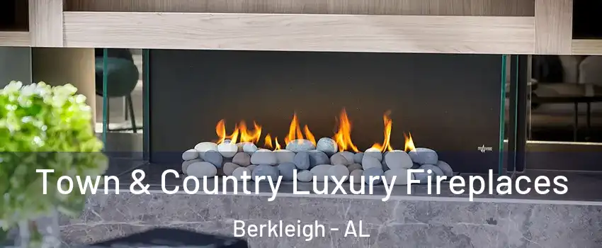 Town & Country Luxury Fireplaces Berkleigh - AL