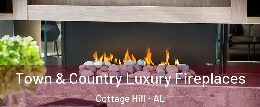 Town & Country Luxury Fireplaces Cottage Hill - AL