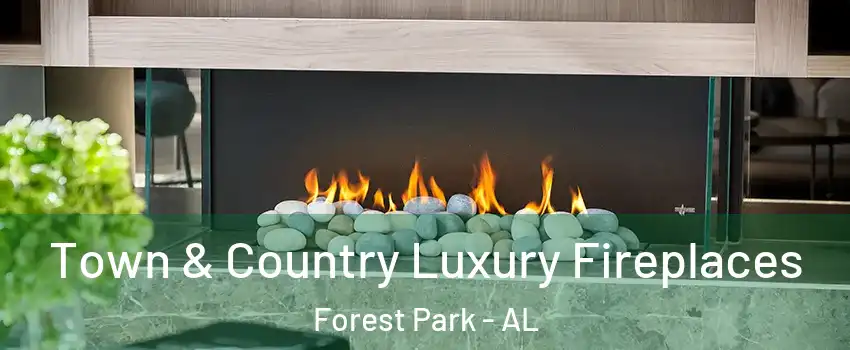 Town & Country Luxury Fireplaces Forest Park - AL