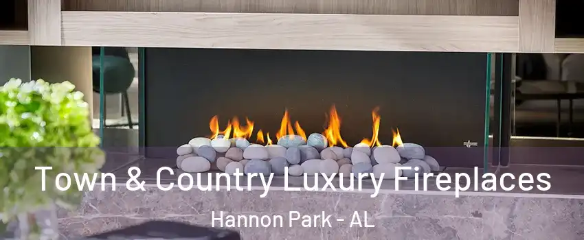 Town & Country Luxury Fireplaces Hannon Park - AL