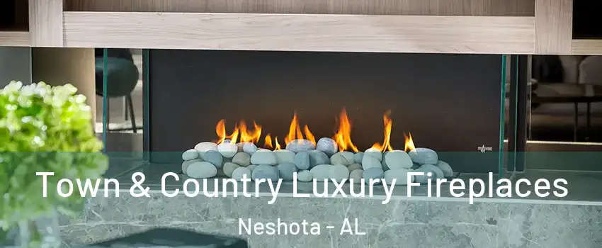 Town & Country Luxury Fireplaces Neshota - AL