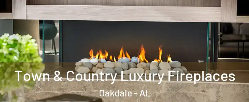 Town & Country Luxury Fireplaces Oakdale - AL