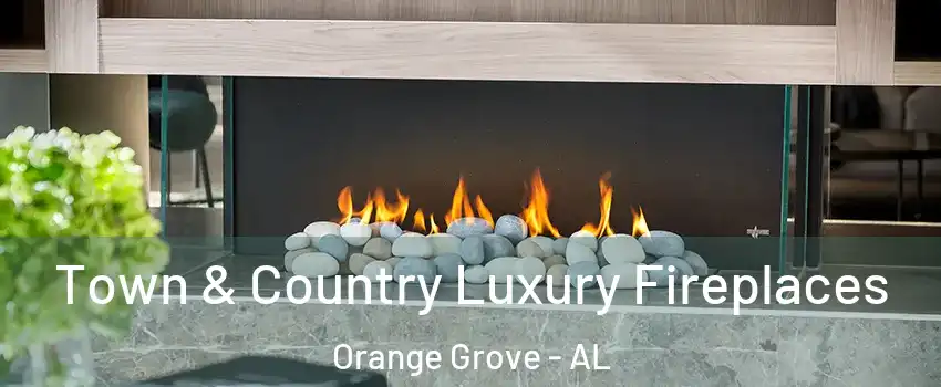Town & Country Luxury Fireplaces Orange Grove - AL