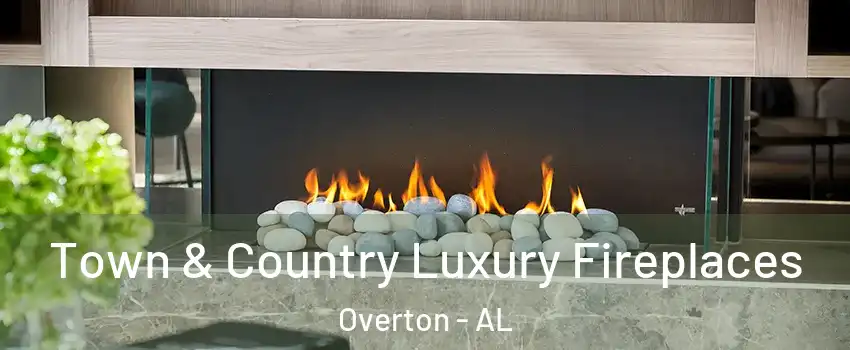 Town & Country Luxury Fireplaces Overton - AL