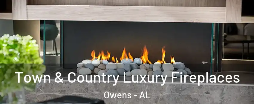Town & Country Luxury Fireplaces Owens - AL
