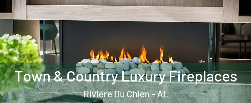 Town & Country Luxury Fireplaces Riviere Du Chien - AL