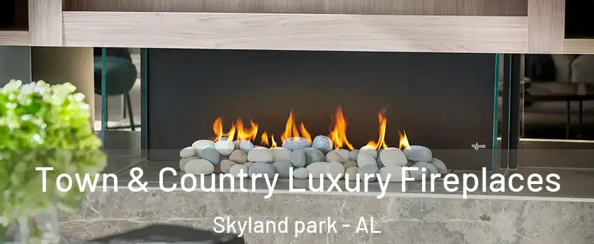 Town & Country Luxury Fireplaces Skyland park - AL