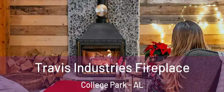 Travis Industries Fireplace College Park - AL