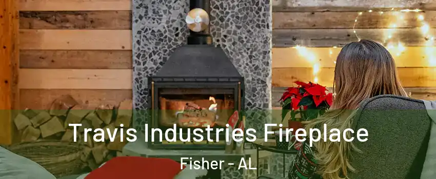 Travis Industries Fireplace Fisher - AL