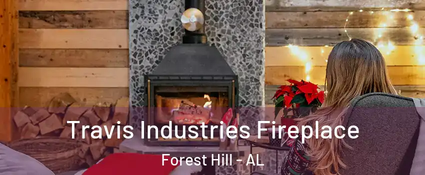 Travis Industries Fireplace Forest Hill - AL