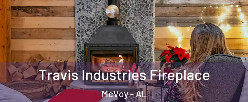 Travis Industries Fireplace McVoy - AL