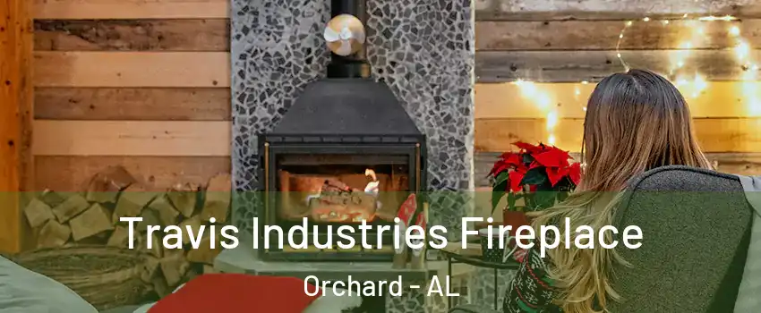Travis Industries Fireplace Orchard - AL