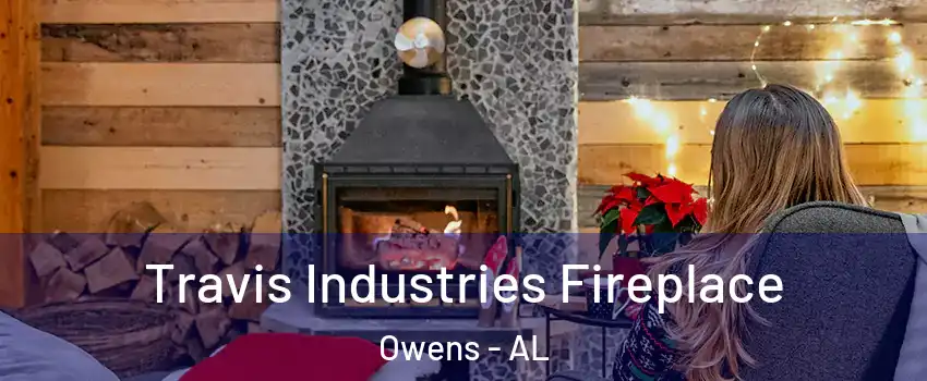 Travis Industries Fireplace Owens - AL