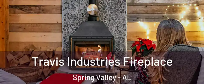 Travis Industries Fireplace Spring Valley - AL
