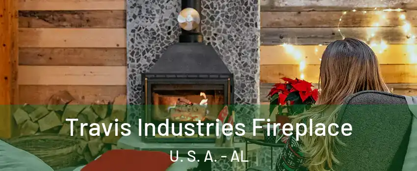 Travis Industries Fireplace U. S. A. - AL