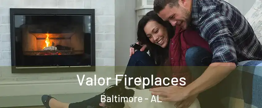 Valor Fireplaces Baltimore - AL