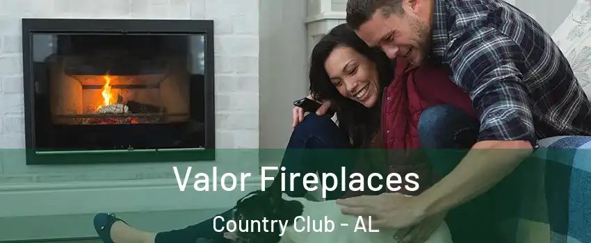 Valor Fireplaces Country Club - AL