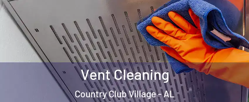 Vent Cleaning Country Club Village - AL