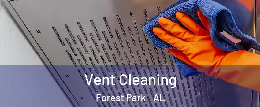 Vent Cleaning Forest Park - AL