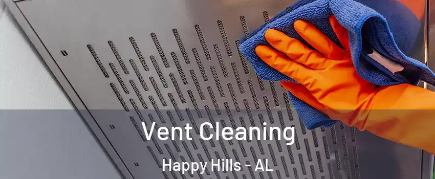 Vent Cleaning Happy Hills - AL