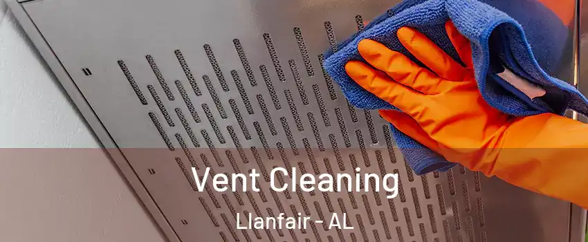 Vent Cleaning Llanfair - AL