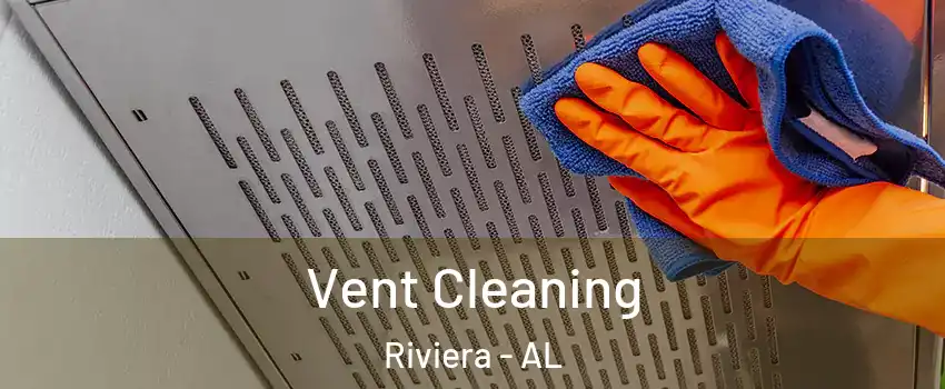 Vent Cleaning Riviera - AL