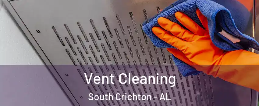 Vent Cleaning South Crichton - AL