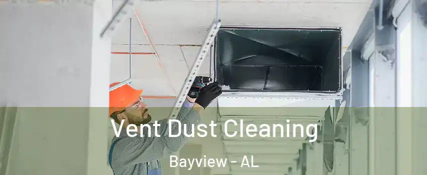 Vent Dust Cleaning Bayview - AL