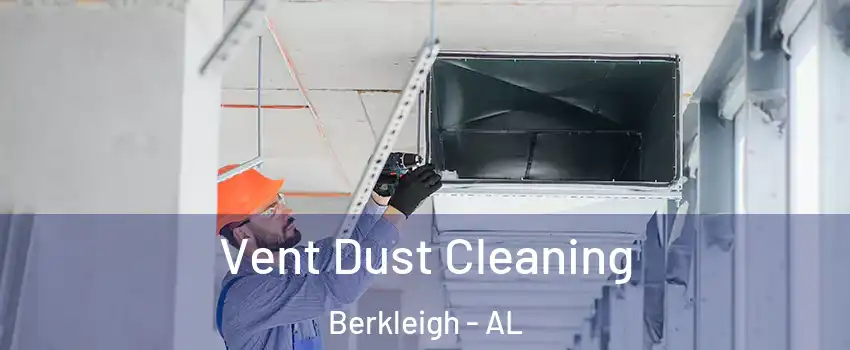 Vent Dust Cleaning Berkleigh - AL