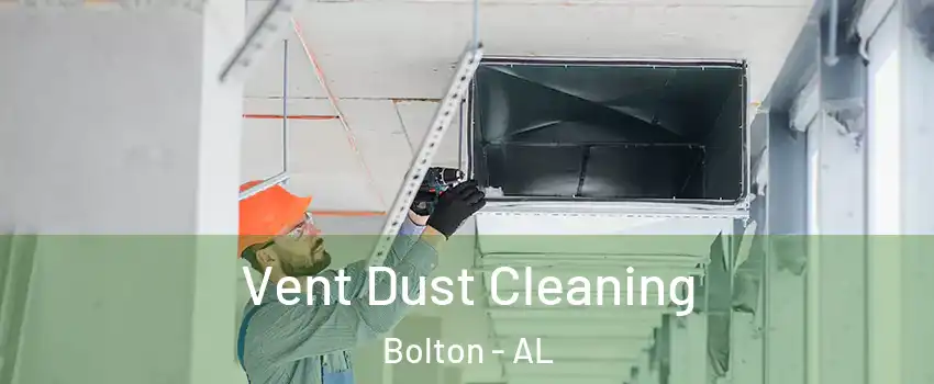 Vent Dust Cleaning Bolton - AL