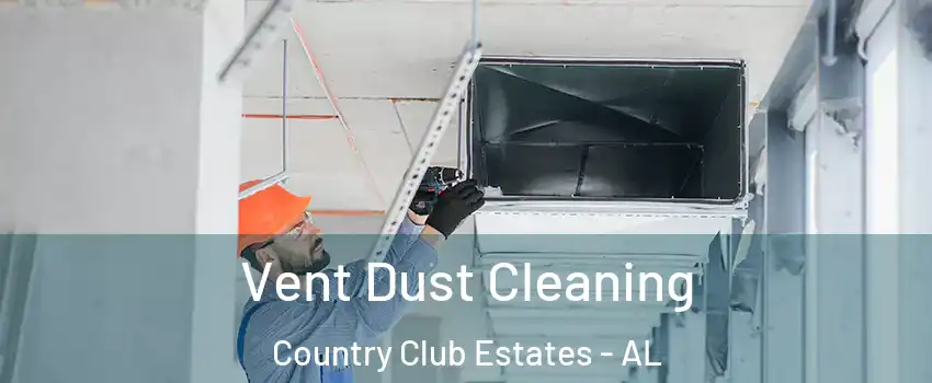 Vent Dust Cleaning Country Club Estates - AL