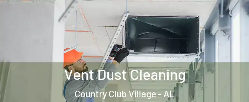 Vent Dust Cleaning Country Club Village - AL
