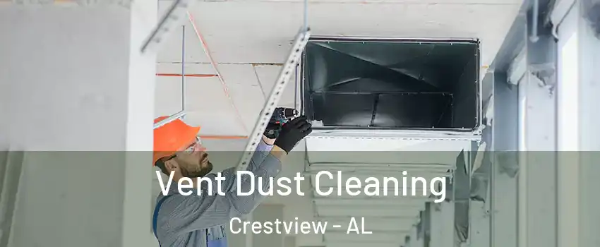 Vent Dust Cleaning Crestview - AL