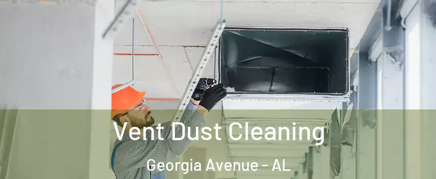 Vent Dust Cleaning Georgia Avenue - AL